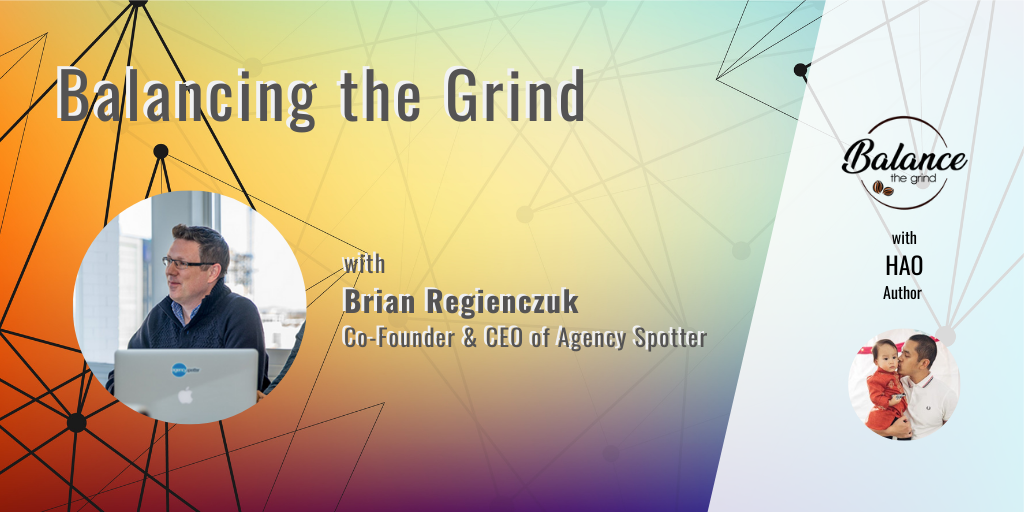 Brian Regienczuk interviewed on Balancing the Grind about Spotsource and Agency Spotter