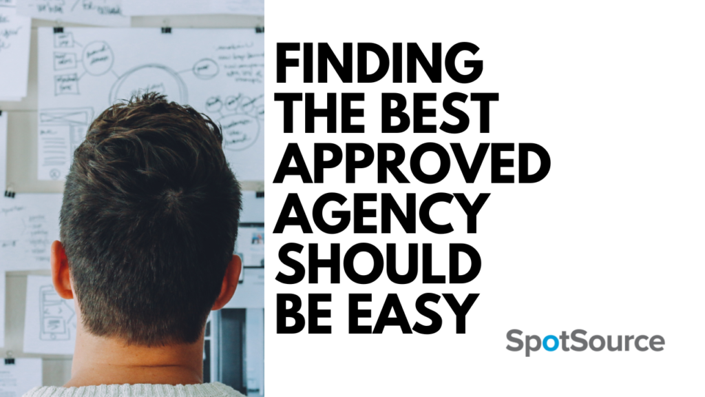 Finding the best approved agency should be easy - SpotSource